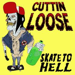 Cuttin Loose : Skate to Hell